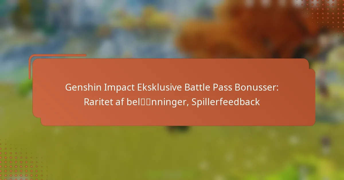Genshin Impact Eksklusive Battle Pass Bonusser: Raritet af belønninger, Spillerfeedback