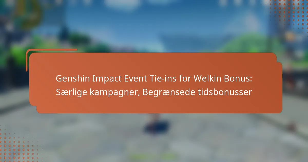 Genshin Impact Event Tie-ins for Welkin Bonus: Særlige kampagner, Begrænsede tidsbonusser