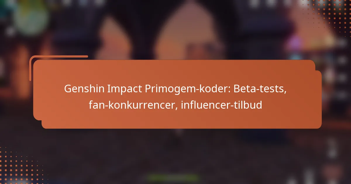 Genshin Impact Primogem-koder: Beta-tests, fan-konkurrencer, influencer-tilbud