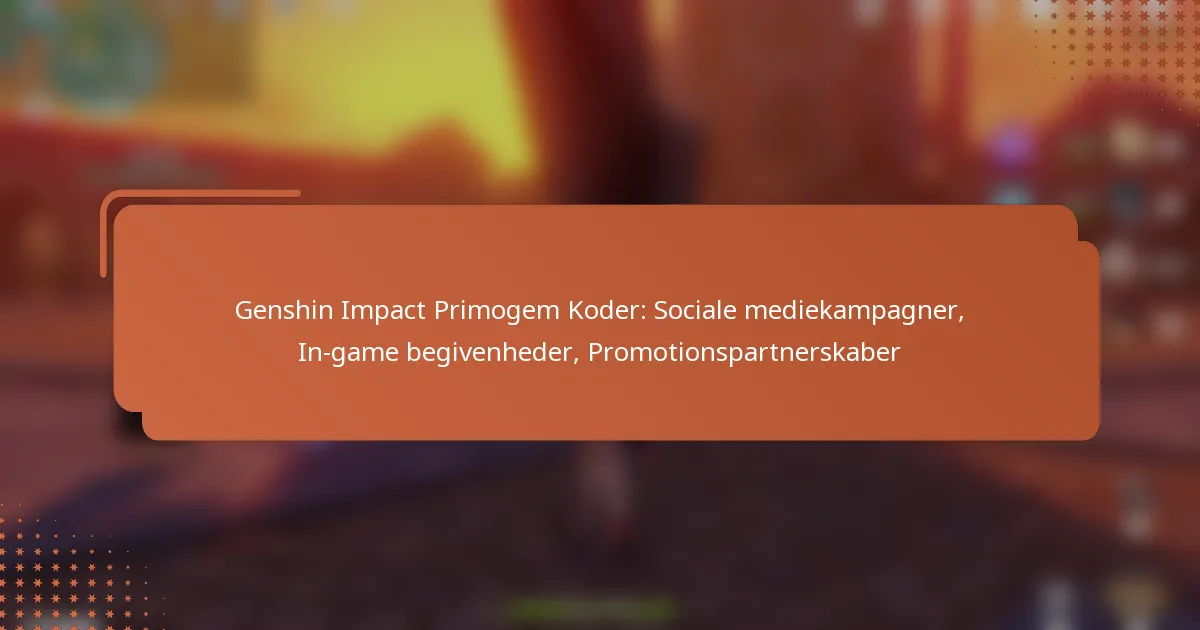 Genshin Impact Primogem Koder: Sociale mediekampagner, In-game begivenheder, Promotionspartnerskaber