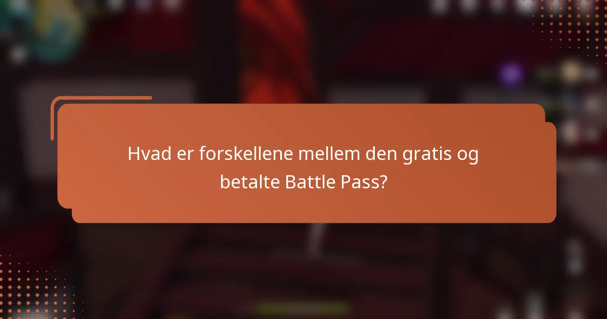 Hvad er forskellene mellem den gratis og betalte Battle Pass?