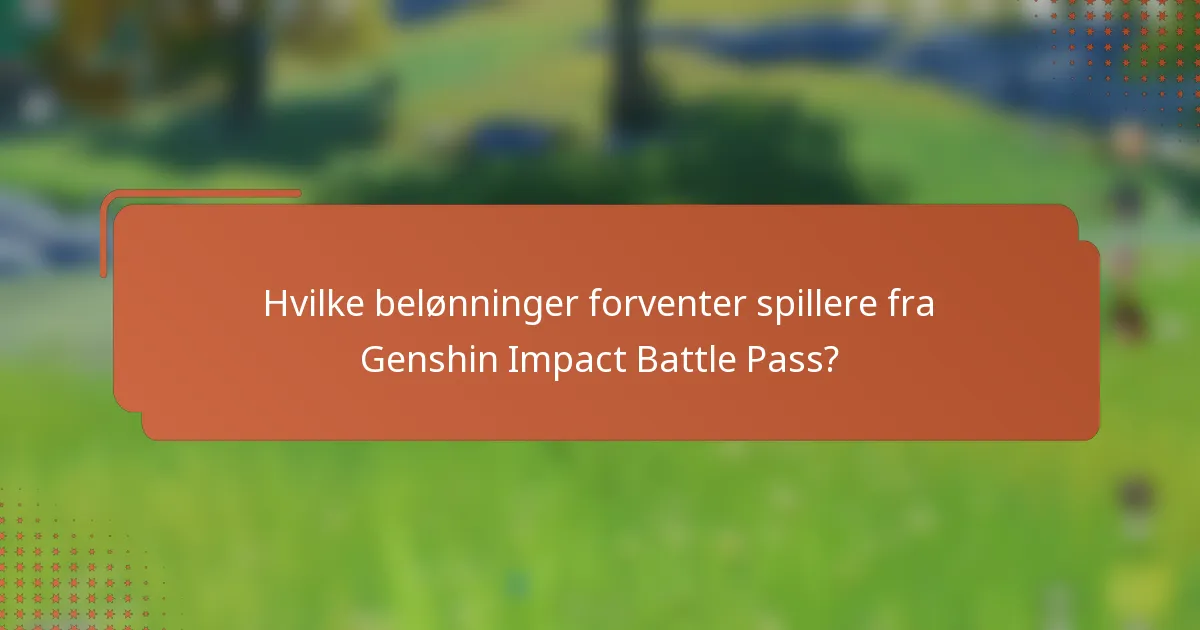 Hvilke belønninger forventer spillere fra Genshin Impact Battle Pass?
