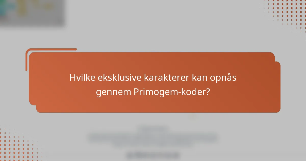 Hvilke eksklusive karakterer kan opnås gennem Primogem-koder?