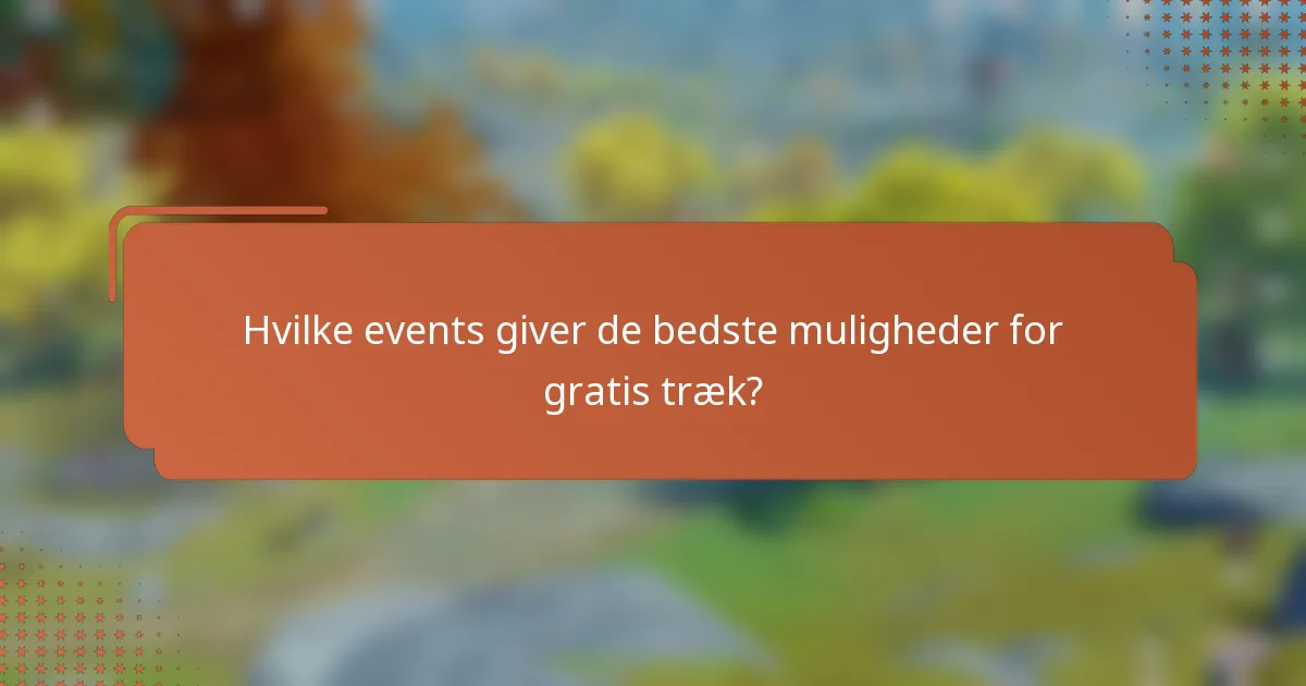 Hvilke events giver de bedste muligheder for gratis træk?