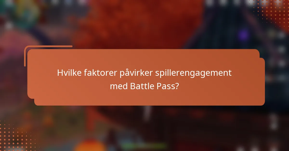 Hvilke faktorer påvirker spillerengagement med Battle Pass?