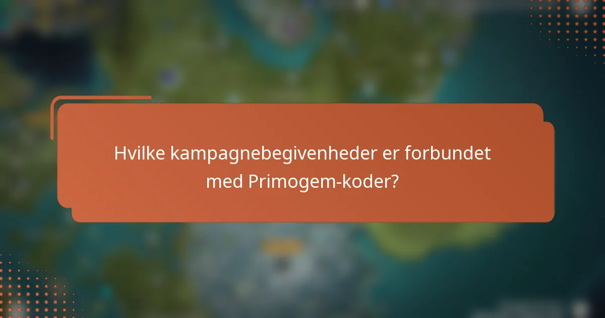 Hvilke kampagnebegivenheder er forbundet med Primogem-koder?