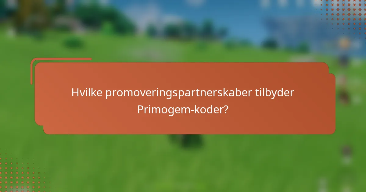 Hvilke promoveringspartnerskaber tilbyder Primogem-koder?