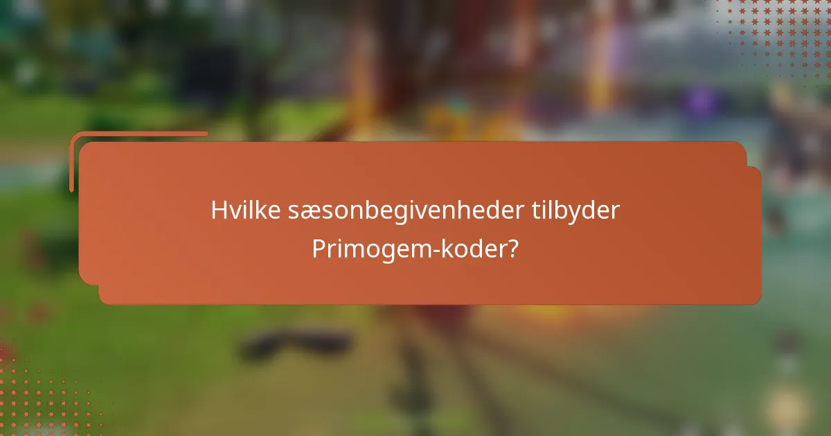 Hvilke sæsonbegivenheder tilbyder Primogem-koder?