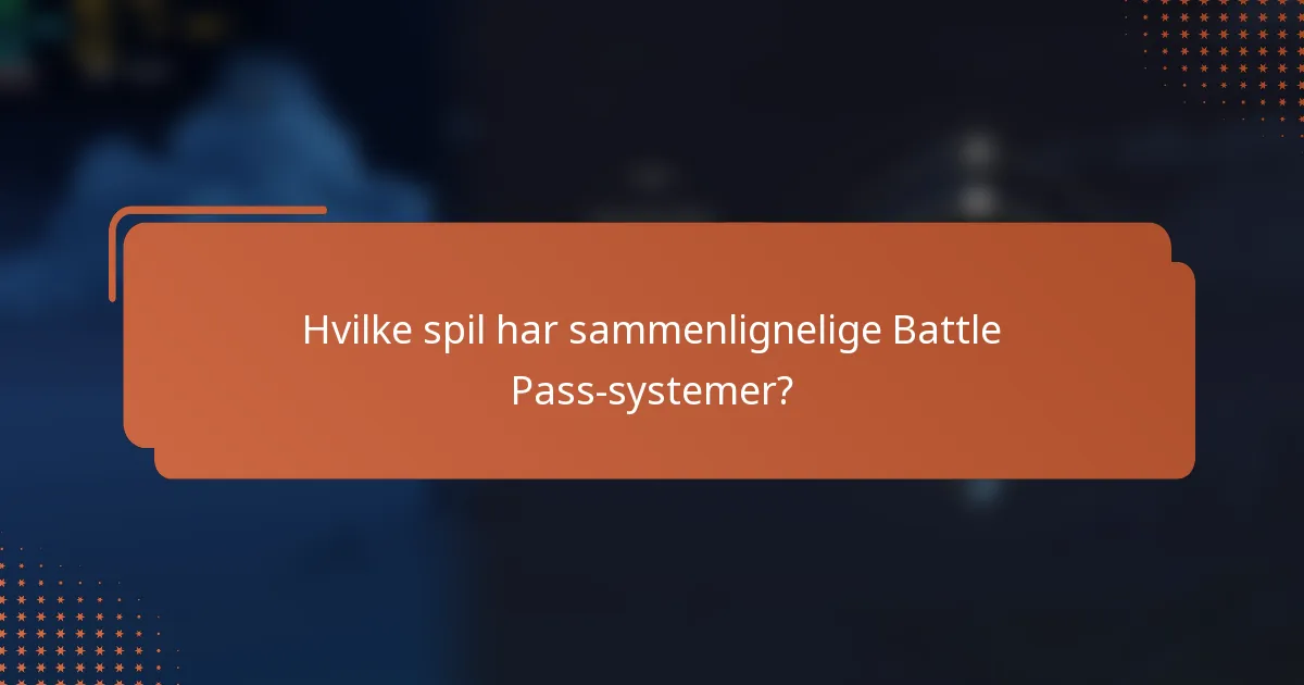 Hvilke spil har sammenlignelige Battle Pass-systemer?