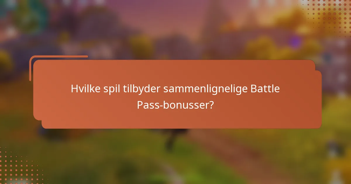 Hvilke spil tilbyder sammenlignelige Battle Pass-bonusser?