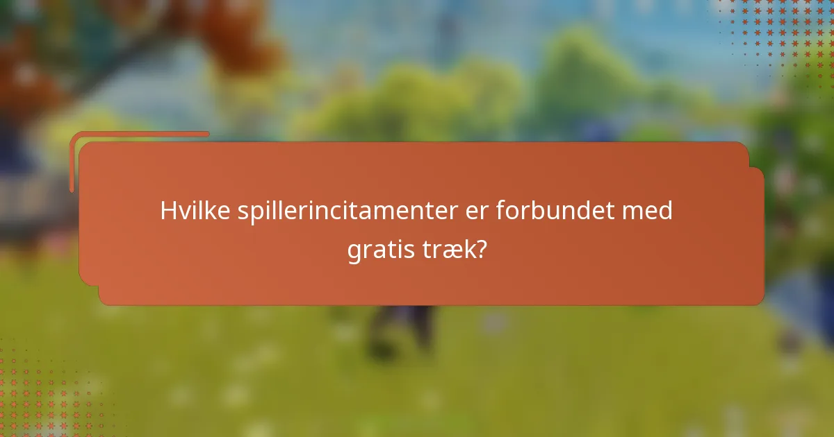 Hvilke spillerincitamenter er forbundet med gratis træk?