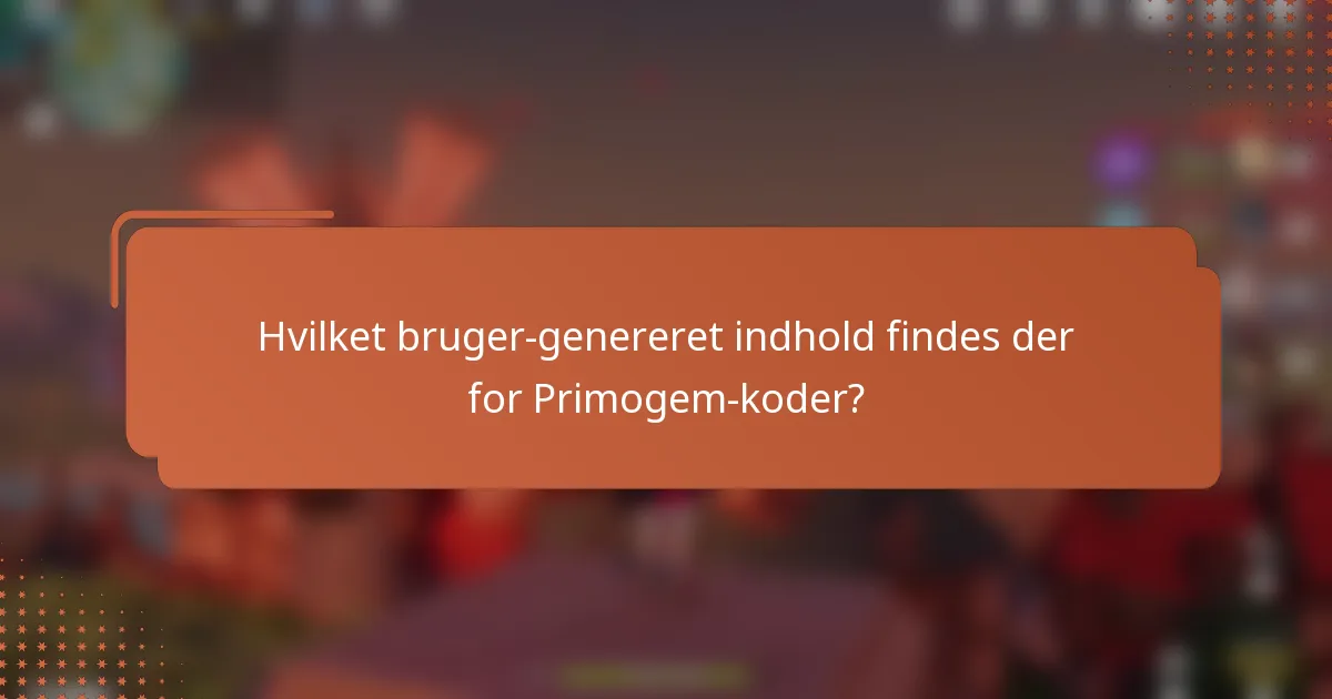 Hvilket bruger-genereret indhold findes der for Primogem-koder?