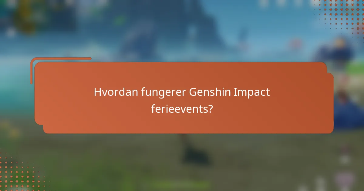 Hvordan fungerer Genshin Impact ferieevents?
