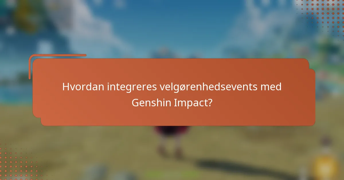 Hvordan integreres velgørenhedsevents med Genshin Impact?