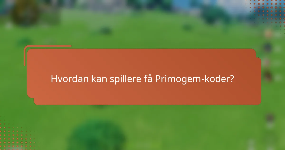 Hvordan kan spillere få Primogem-koder?