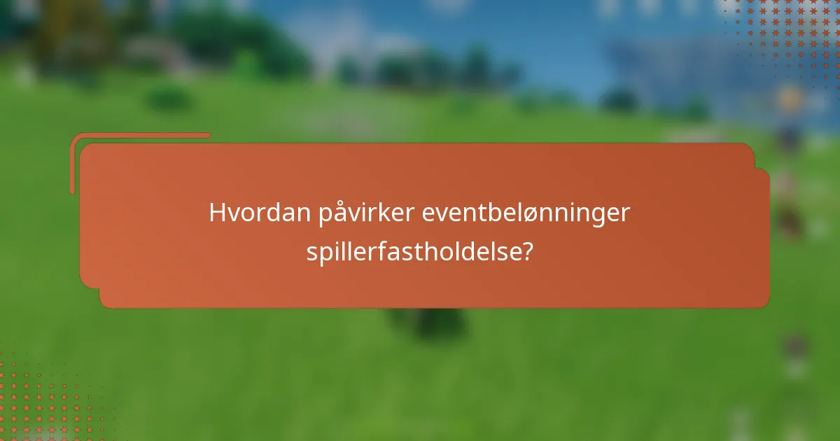 Hvordan påvirker eventbelønninger spillerfastholdelse?