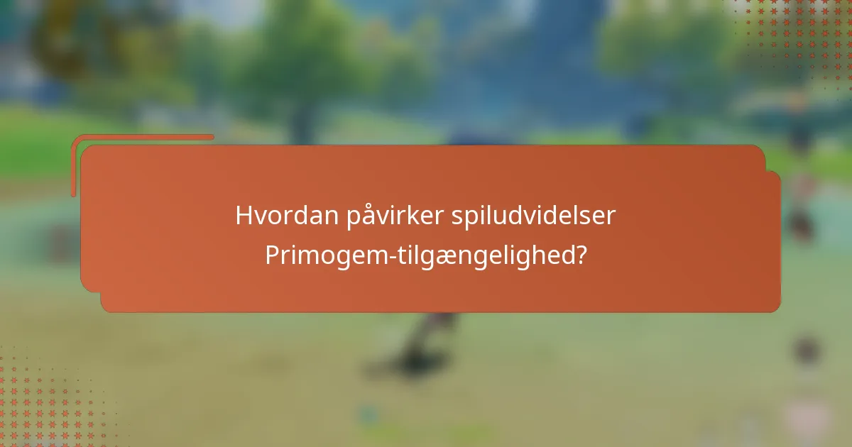 Hvordan påvirker spiludvidelser Primogem-tilgængelighed?