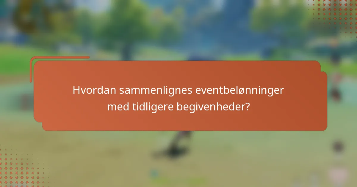 Hvordan sammenlignes eventbelønninger med tidligere begivenheder?