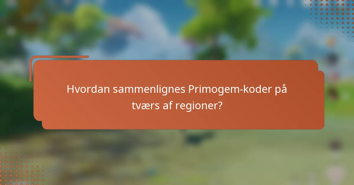 Hvordan sammenlignes Primogem-koder på tværs af regioner?