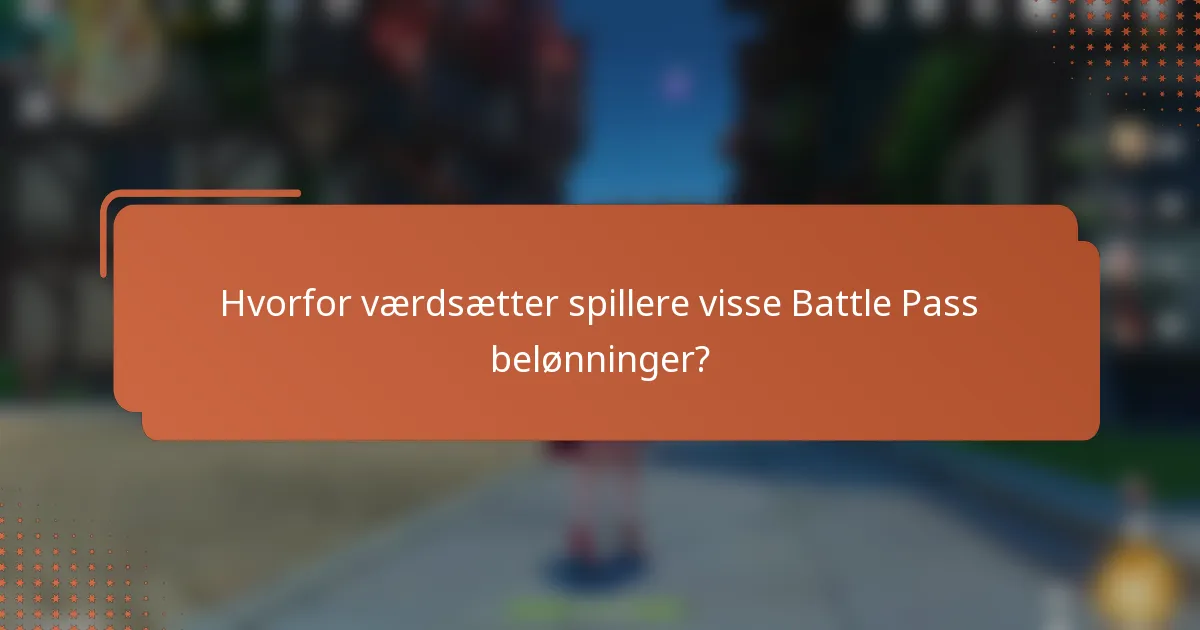 Hvorfor værdsætter spillere visse Battle Pass belønninger?