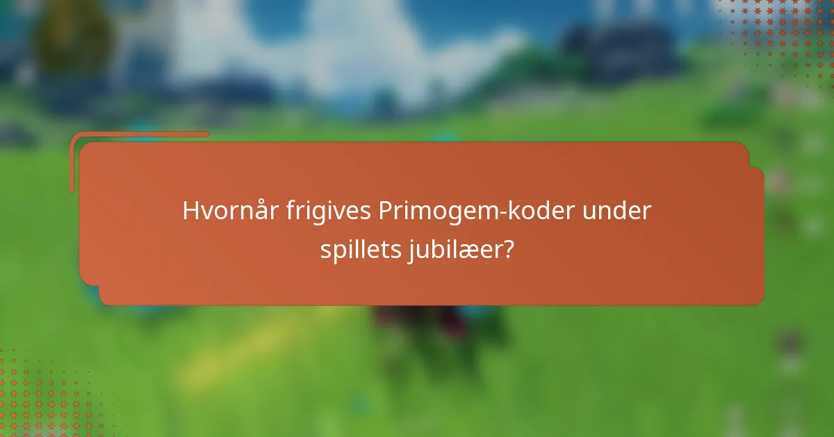 Hvornår frigives Primogem-koder under spillets jubilæer?